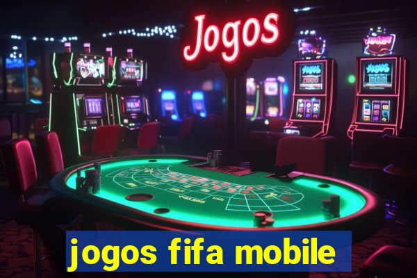 jogos fifa mobile